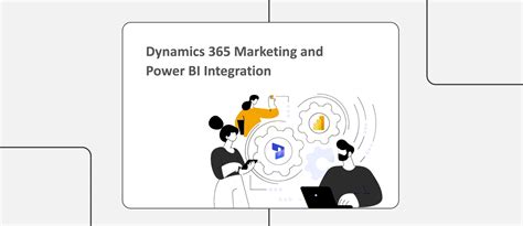 Power BI Integration with Dynamics 365: Transform Your Marketing