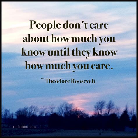 People don't care about how much you know until they know how much you