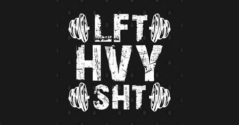 Gym Workout Lft Hvy Sht W Weightlifting Muscles T Shirt Teepublic