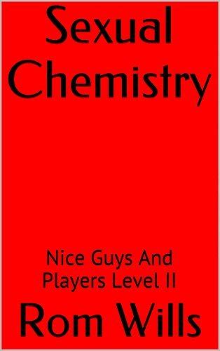 Sexual Chemistry Nice Guys And Players Level Ii By Rom Wills Goodreads