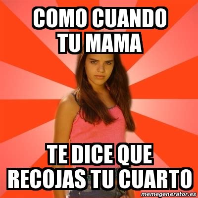 Meme Jealous Girl Como Cuando Tu Mama Te Dice Que Recojas Tu Cuarto