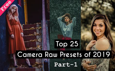 Download Top 25 Camera Raw Presets Of 2019 For Free Part 1 Preset Pack