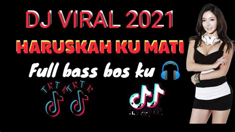 Dj Haruskah Ku Mati Viral 2021 YouTube