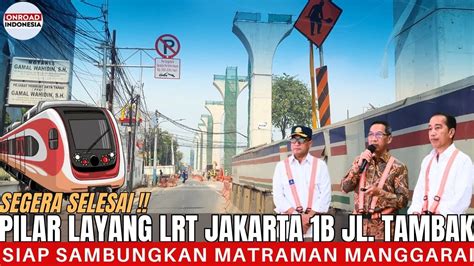 Gerak Cepat Pekerjaan PILAR LRT JAKARTA 1B Matraman Manggarai Akan