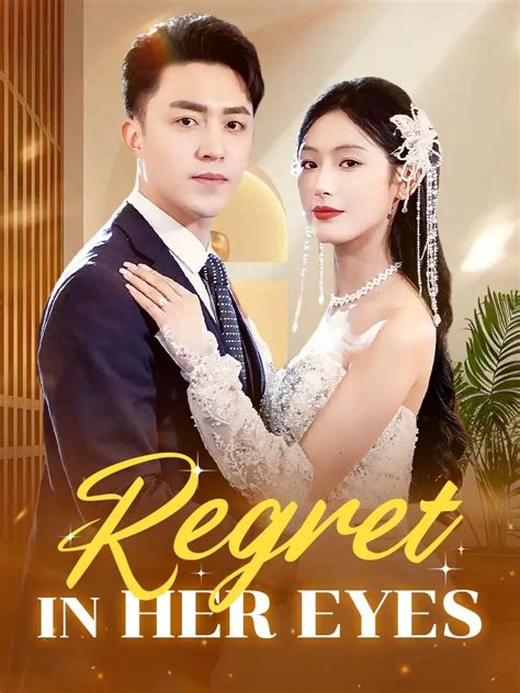 Regret In Her Eyes Chinese Drama | Short Dramas Wiki | Fandom