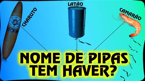 Nomes De Pipas - SERÁ QUE TEM HAVER OS NOMES DA PIPAS? | Escola de Pipeiros - YouTube