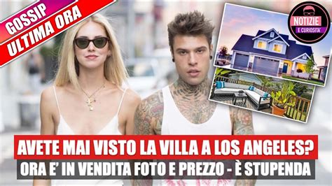 Chiara Ferragni Avete Mai Visto La Villa A Los Angeles Ora In Vendita