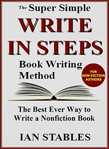 Write In Steps The Super Simple Book Writing Method The Best Ever