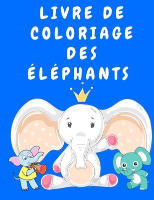 Livre De Coloriage Des L Phants Livre De Coloriage D Activit S Pour