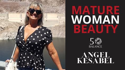 Angel Kesabel Mature Beauty At Every Age Embracing Radiance Over