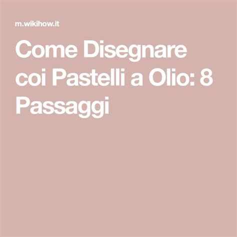 Come Disegnare Coi Pastelli A Olio Passaggi Pastelli A Olio