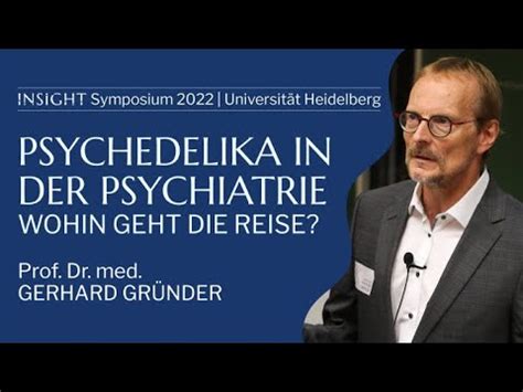 INSIGHT Symposium 2022 Prof Dr med Gerhard Gründer Psychedelika