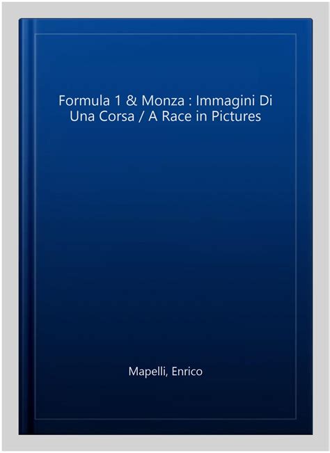 Formula 1 Monza Immagini Di Una Corsa A Race In Pictures Ediz Bilingue