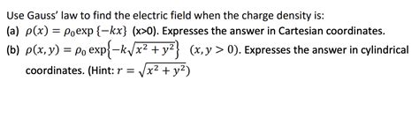 Solved Use Gauss Law To Find The Electric Field When The