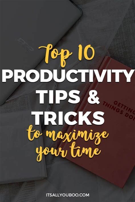 Top Ten Productivity Tips And Tricks To Maximize Your Time In