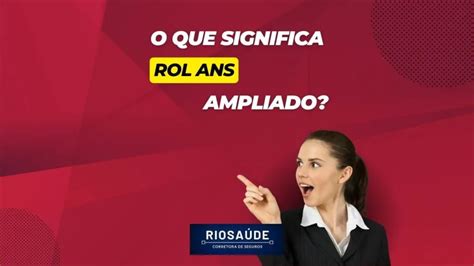 O Que Significa Rol ANS Ampliado Planos De Saúde RJ