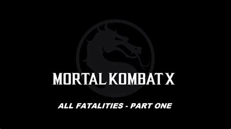 Mortal Kombat X All Fatalities Part 1 Xbox One Youtube