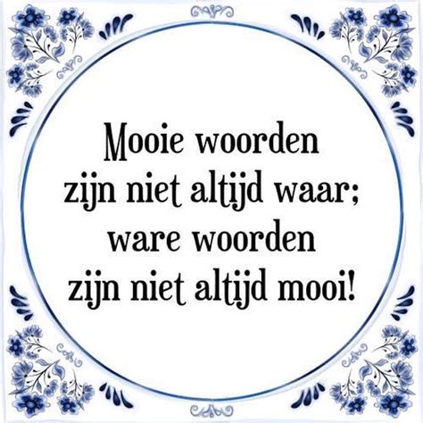 Tegeltje Met Spreuk Tegeltjeswijsheid Mooie Woorden Zijn Niet Altijd