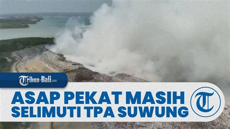 Sehari Pasca Kebakaran Kepulan Asap Pekat Masih Selimuti TPA Suwung