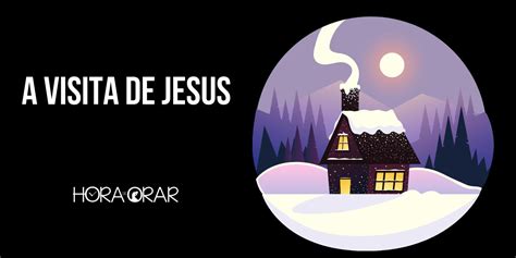 A visita de Jesus Hora de Orar Devocional Diário