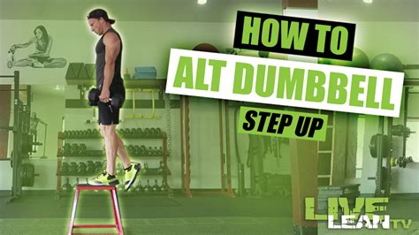 How To Do An Alternating Dumbbell Step Up Exercise Video And Guide Live Lean Tv