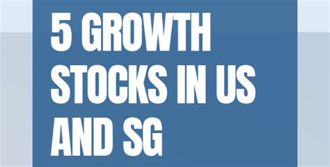 Growth Stocks In Us And Sg