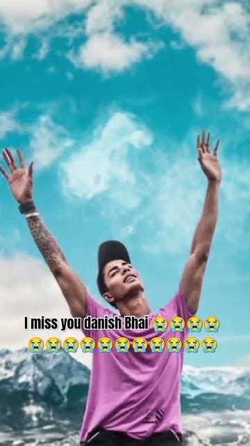 I Miss You Danish Bhai 😭😭😭😭😭😭😭😭😭😭😭😭😭😭 Youtube