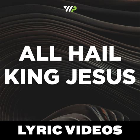 All Hail King Jesus Bethel Music Lyric Videos — The Worship Portal