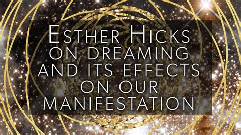 Esther Hicks On Dreaming And Its Effects On Our Manifestation What