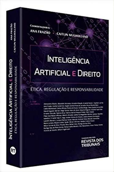 Inteligência Artificial E Direito Ética Regulação E Responsabilidade