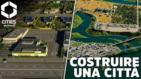 Compilation Come Costruire Una Citt Da Zero Cities Skylines