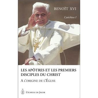 Catecheses 1 Les Apotres Et Les Premiers Disciples Du Christ Tome 1