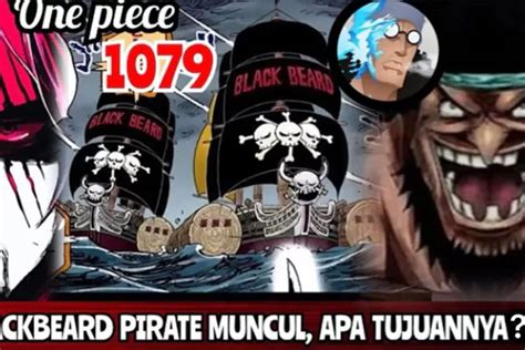 Spoiler One Piece 1079 Tak Terduga Bajak Laut Blackbeard Yonko