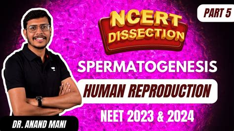 Human Reproduction Part 5 Class 12 Neet 2023 And 2024 Dr Anand Mani Youtube