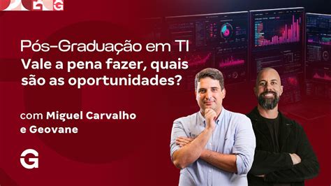 Melhores Pos Graduação Ti - Pós-Graduação em TI | Vale a pena fazer, quais são as oportunidades ...