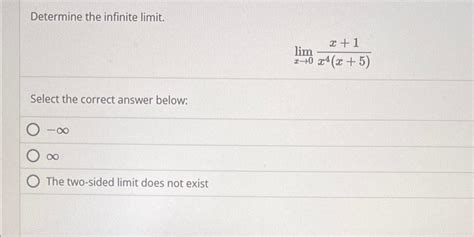 Solved Determine The Infinite Limit Limx X X X Select Chegg