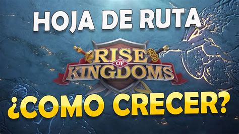 La Guia Mas Completa De Como Debes Progresar En Rise Of Kindoms Hoja