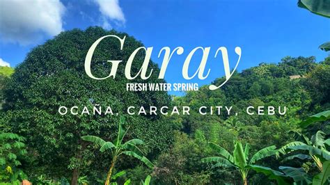 Trip To Garay Fresh Water Spring Napo Spring Near Barangay Oca A