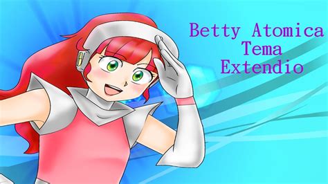 Betty Atómica Tema Extendido Cd No Official Youtube