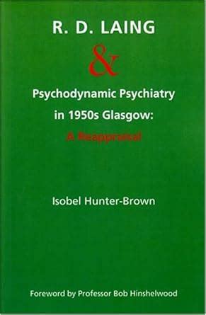 R D Laing And Psychodynamic Psychiatry In S Glasgow A Reappraisal