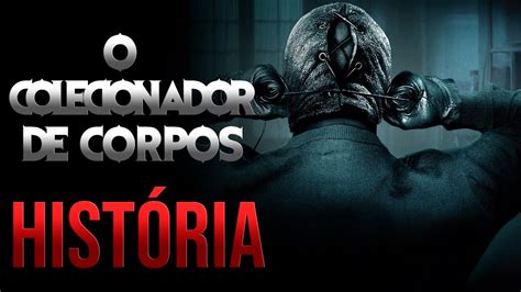 O Colecionador De Corpos Hist Ria Completa Youtube