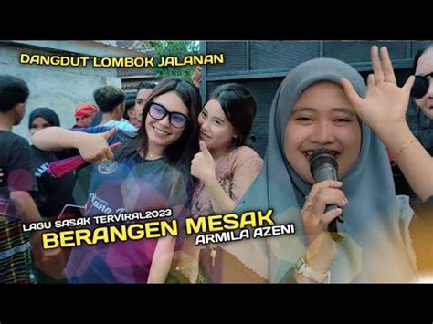 Lagu Sasak Terbaru2023 BERANGEN MESAK Armila Azeni Lelah Berangen