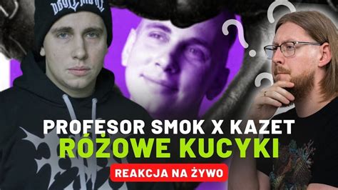 Profesor Smok X Kazet R Owe Kucyki Reakcja Na Ywo Youtube