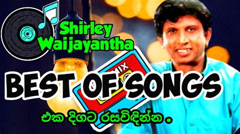 Shirley Waijayantha Best Of Songs Video