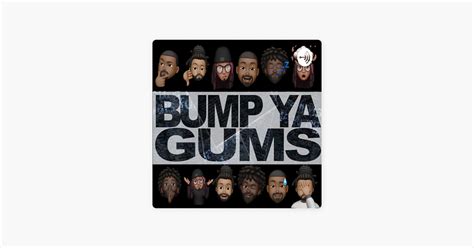‎bump Ya Gums On Apple Podcasts