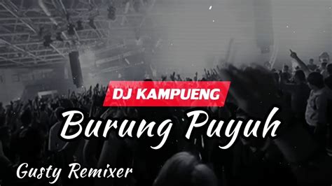 DJ VIRALBurung Puyuh Gusty Remixer 2022 YouTube