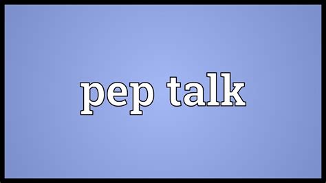 Pep Talk Meaning Youtube