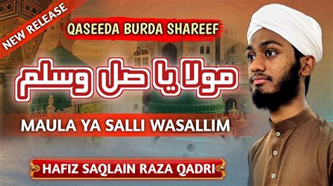 Maula Ya Salli Wa Sallim Qasida Burda Sharif Hafiz Saqlain Raza