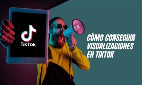 C Mo Tener Visualizaciones En Tiktok