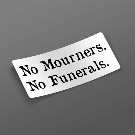 No Mourners No Funerals Sticker Etsy